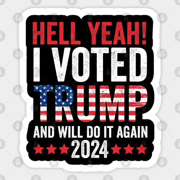 Trump President Election Vote 2024 I Voted Trump USA Flag I Will